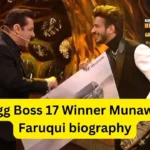 Bigg Boss 17 Winner Munawar Faruqui biography